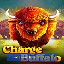 corinthians time de bandido
